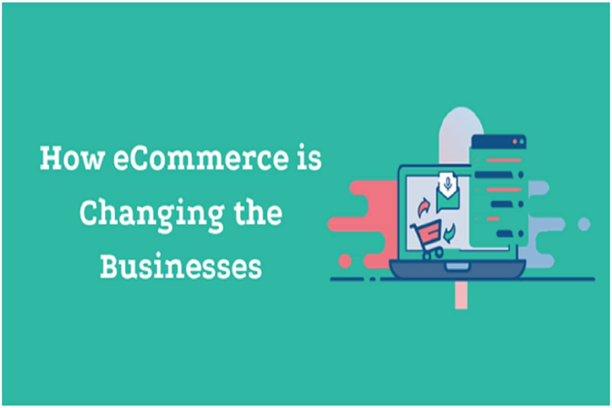 How eCommerce is Changing the Businesses